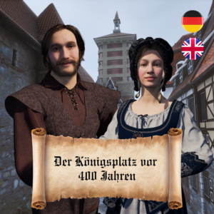 Virtual Reality Stadtführung: Der Königsplatz vor 400 Jahren (Deutsch & Englisch)